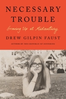 Necessary Trouble: Growing Up at Midcentury 0374601801 Book Cover