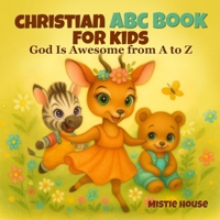Christian ABC Book for Kids: God Is Awesome from A to Z - Preschool Book About God B0FT8FJNFT Book Cover