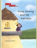 King Sunny and the Rainbow 1521047790 Book Cover