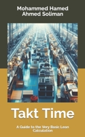 Takt Time: A Guide to the Very Basic Lean Calculation B0CHGGX9ZJ Book Cover