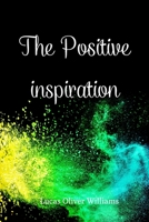 The Positive Inspiration: Develop a positive mindset with the collection of two motivational books B0C9KYW6XM Book Cover
