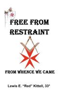 Free From Restraint: From Whence We Came... 1434832376 Book Cover