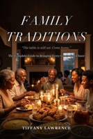 Family Traditions: The Complete Guide to Bringing Every Generation Closer, Whether You Live Next Door or Across the Country B0H3BSNRG1 Book Cover
