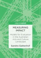 Measuring Impact: Models for Evaluation in the Australian Arts and Culture Landscape 1137472863 Book Cover