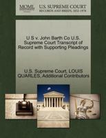 U S v. John Barth Co U.S. Supreme Court Transcript of Record with Supporting Pleadings 1270103237 Book Cover