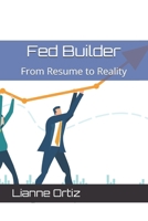 Fed Builder: From Resume to Reality B0F4NPKLB1 Book Cover