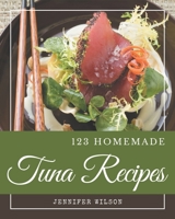 123 Homemade Tuna Recipes: A Tuna Cookbook from the Heart! B08NRZ93Y8 Book Cover
