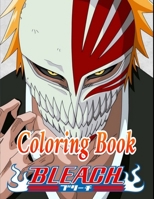Bleach Coloring Book: The Art of Bleach - Cool Character - Manga - For all ages - Gift for fan B08PJKJDSC Book Cover