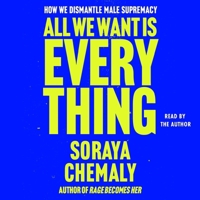 All We Want Is Everything: A Guide to Dismantling Male Supremacy 1668142112 Book Cover