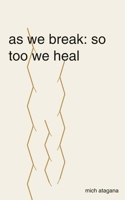 as we break: so too we heal B0GJFPPTFR Book Cover