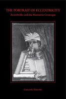 Portrait of Eccentricity: Arcimboldo and the Mannerist Grotesque 0271007273 Book Cover
