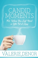 Candid Moments: For When You Just Need a Little Bit of Jesus B0BVP5Y8NP Book Cover