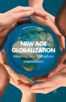 New Age Globalization: Meaning and Metaphors 1349451150 Book Cover