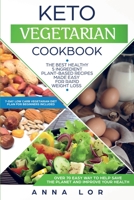 Keto Vegetarian Cookbook: The Best Healthy 5 Ingredient Plant-Based Recipes Made Easy For Rapid Weight Loss (7-day High Fat Low Carb Vegetarian Diet Plan For Beginners Included) 1951595351 Book Cover