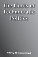 The Limits of Technocratic Politics 0878551735 Book Cover