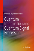 Quantum Information and Quantum Signal Processing 3032274982 Book Cover