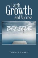 Faith, Growth and Success 1524628549 Book Cover