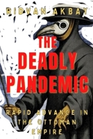 The Deadly Pandemic: Rapid Advance in the Ottoman Empire B09XZVMKW8 Book Cover