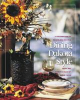 Dining Dakota Style: A Celebration of Heartland Recipes from the Junior League of Sioux Falls 0972931309 Book Cover