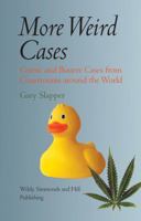 More Weird Cases: Comic and Bizarre Cases from Courtrooms Around the World 0854901000 Book Cover