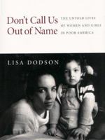 Don't Call Us Out of Name: The Untold Lives of Women and Girls in Poor America 0807042080 Book Cover
