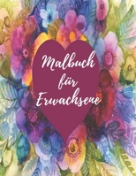 Malbuch für Erwachsene: Das große Blumen und Garten Ausmalbuch mit über 50 Motiven zum Ausmalen - Malen und Entspannen - A4 Ausmalbücher für mehr Achtsamkeit und Stressabbau (German Edition) B08KB9L3PY Book Cover