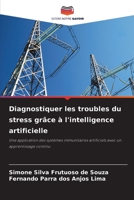 Diagnostiquer les troubles du stress grâce à l'intelligence artificielle: Une application des systèmes immunitaires artificiels avec un apprentissage continu 6204169327 Book Cover