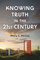 Knowing Truth in the 21st Century B0H26W3R75 Book Cover