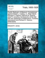 Pacific Railroad, of Missouri, Complainant, against Robet L. Cutting, Jr., Peter Marié, George R. Fearing, Edmund W. Bodine, Jane H. Cowdrey, as ... (deceased) and Richard C. Kerens, Defendants 1275767753 Book Cover