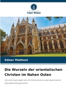 Die Wurzeln der orientalischen Christen im Nahen Osten (German Edition) 6208107210 Book Cover