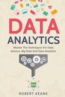 Data Analytics: Master The Techniques For Data Science, Big Data And Data Analytics 1977616550 Book Cover