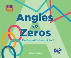 Angles to Zeros: Mathematics from A to Z 1604530111 Book Cover