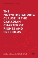 The Notwithstanding Clause in the Canadian Charter of Rights and Freedoms 1487566875 Book Cover