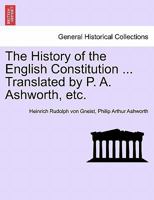 The history of the English constitution. Translated by Philip A. Ashworth 1241556946 Book Cover