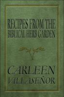 Recipes from the Biblical Herb Garden 1424162769 Book Cover