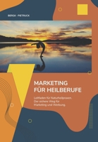 Marketing für Heilberufe: Ein Leitfaden für Heilpraktiker:innen zum Aufbau einer nachhaltigen Marketing-Strategie (German Edition) B0DWDLWLWL Book Cover