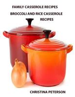 Family Casserole Recipes, Broccoli and Rice Casserole Recipes: After Every Recipe Is a Space for Notes, Ingridents Include Cheese, Chinese Noodles, Ham, Chicken, Lima Beans and More 1795086696 Book Cover