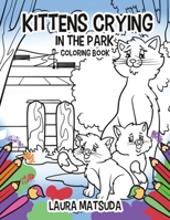 Kittens Crying in the Park: Coloring Book 1960224174 Book Cover