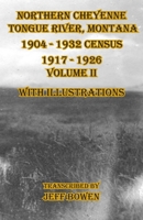 Northern Cheyenne Tongue River, Montana 1904 - 1932 Census 1917-1926 Volume II With Illustrations 1649681283 Book Cover