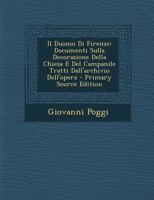 Il Duomo Di Firenze: Documenti Sulla Decorazione Della Chiesa E del Campanile Tratti Dall'archivio Dell'opera 1019037903 Book Cover