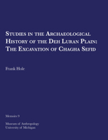 Studies in the Archeological History of the Deh Luran Plain: The Excavation of Chagha Sefid Volume 9 1949098435 Book Cover
