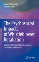 The Psychosocial Impacts of Whistleblower Retaliation: Shattering Employee Resilience and the Workplace Promise 3031190548 Book Cover