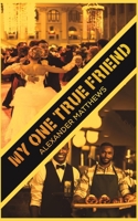 My One True Friend 1528925629 Book Cover