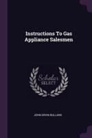 Instructions to Gas Appliance Salesmen 1378451538 Book Cover