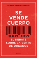 Se vende cuerpo: El debate sobre la venta de órganos 8425446503 Book Cover