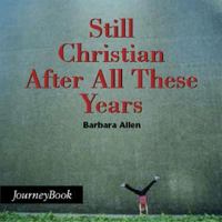 Still Christian After All These Years (Journeybook) (Journeybook) 0898694000 Book Cover