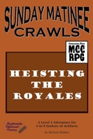 Sunday Matinee Crawls: Heisting the Royales 1966330197 Book Cover