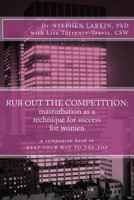 Rub Out the Competition: Masturbation as a Technique for Success for Women 1499787979 Book Cover
