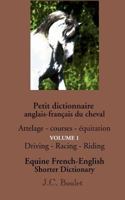 Petit dictionnaire anglais-français du cheval - Vol. 1: Attelage - courses - équitation 2810626391 Book Cover