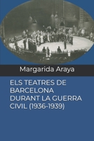 Els Teatres de Barcelona Durant La Guerra Civil (1936-1939) B09NRFYPMS Book Cover
